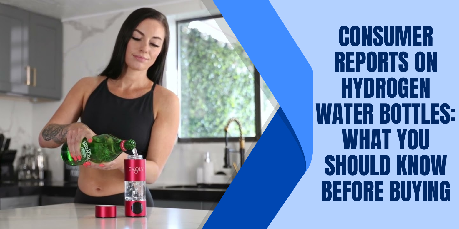 Cunsumer Reports For Hydrogen Water Bottles