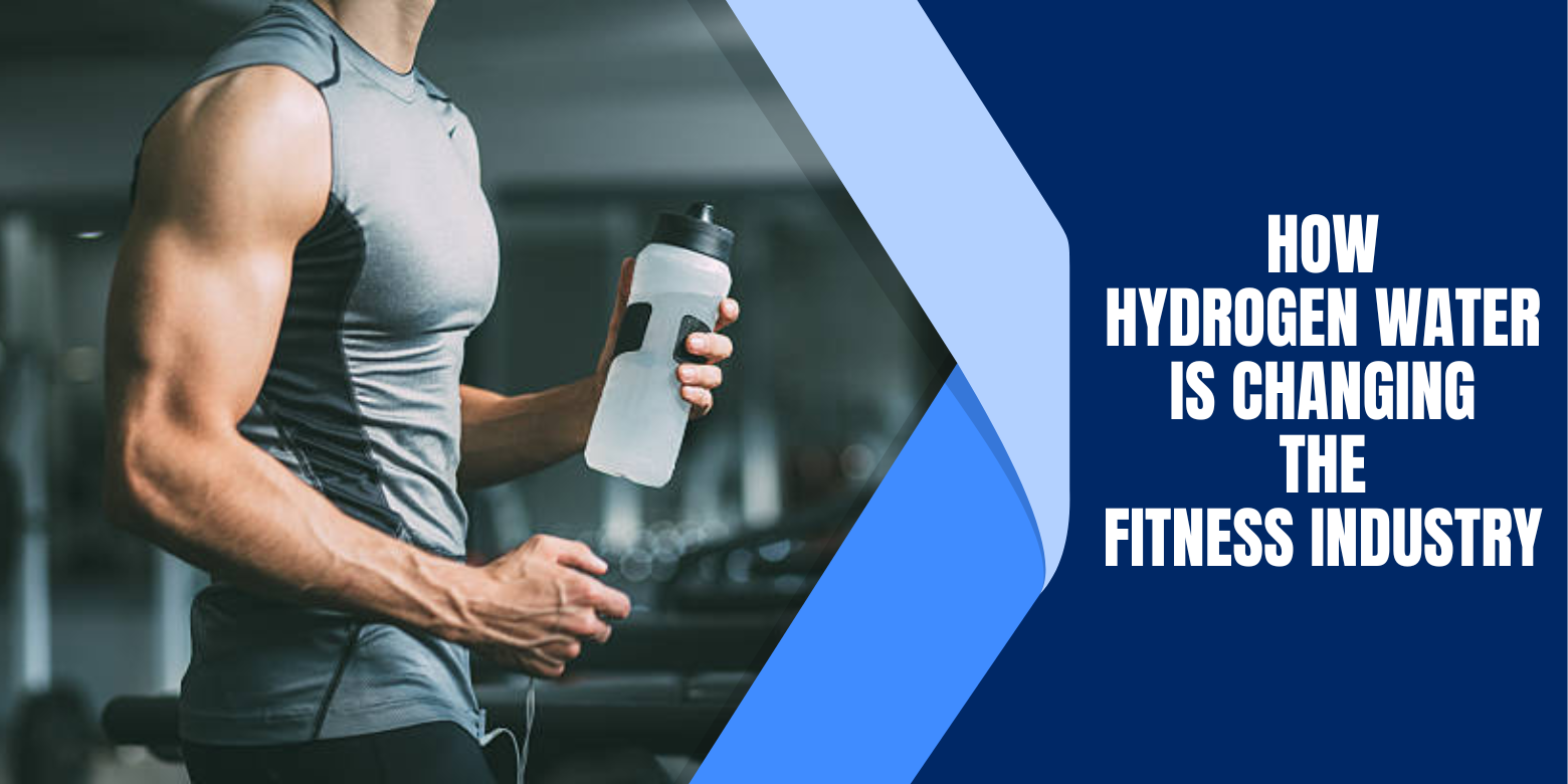 How Hydrogen Water Is Changing the Fitness Industry